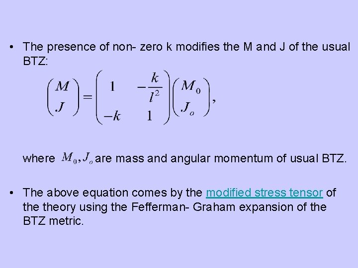  • The presence of non- zero k modifies the M and J of