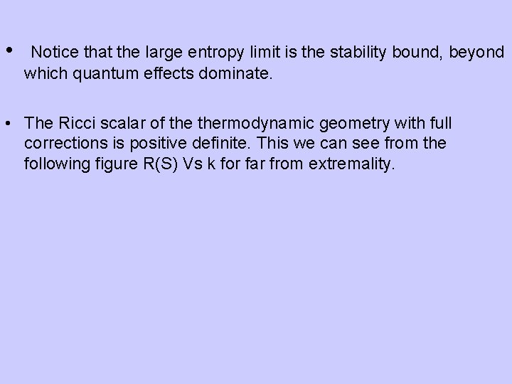  • Notice that the large entropy limit is the stability bound, beyond which