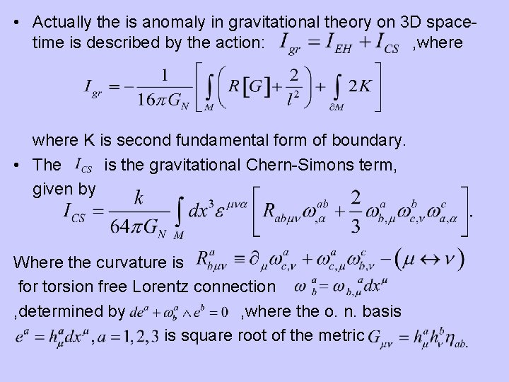  • Actually the is anomaly in gravitational theory on 3 D spacetime is