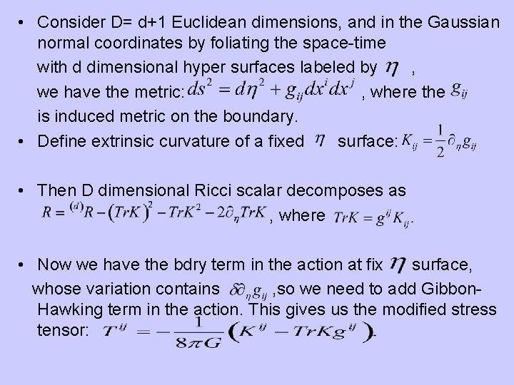  • Consider D= d+1 Euclidean dimensions, and in the Gaussian normal coordinates by