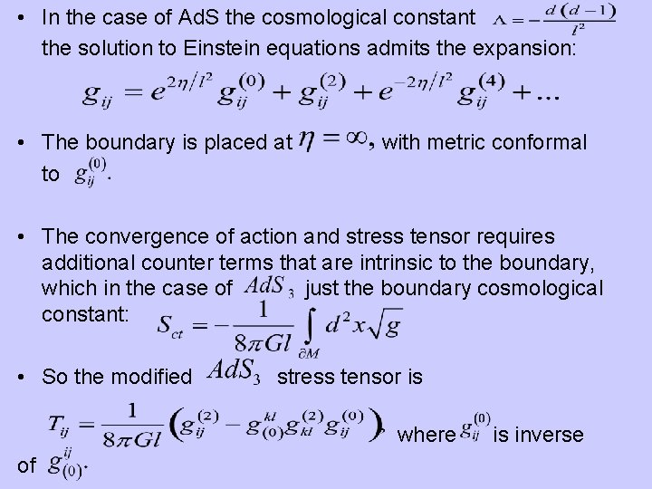 • In the case of Ad. S the cosmological constant the solution to