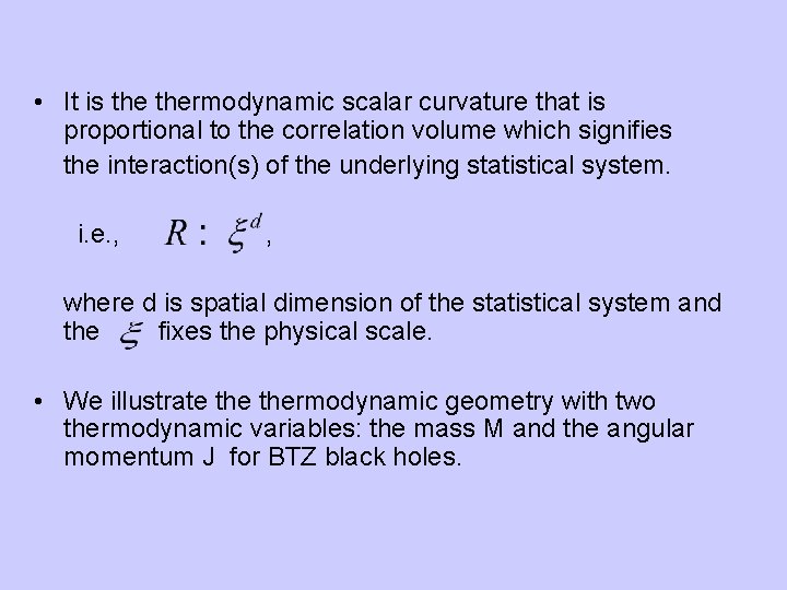  • It is thermodynamic scalar curvature that is proportional to the correlation volume