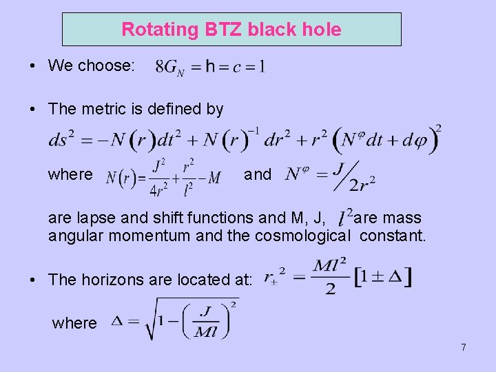 Rotating BTZ black hole • We choose: • The metric is defined by where