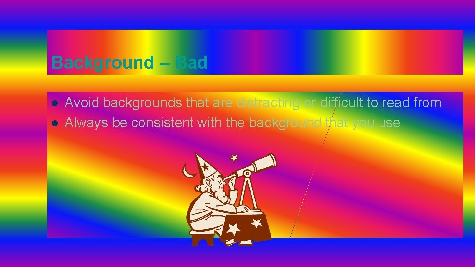 Background – Bad l l Avoid backgrounds that are distracting or difficult to read