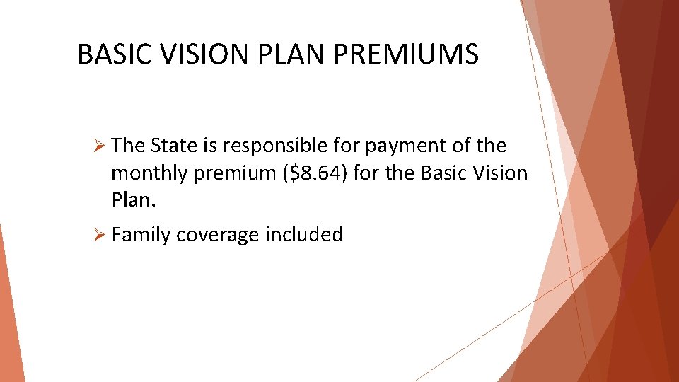 BASIC VISION PLAN PREMIUMS Ø The State is responsible for payment of the monthly