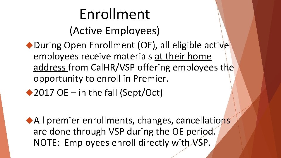 Enrollment (Active Employees) During Open Enrollment (OE), all eligible active employees receive materials at