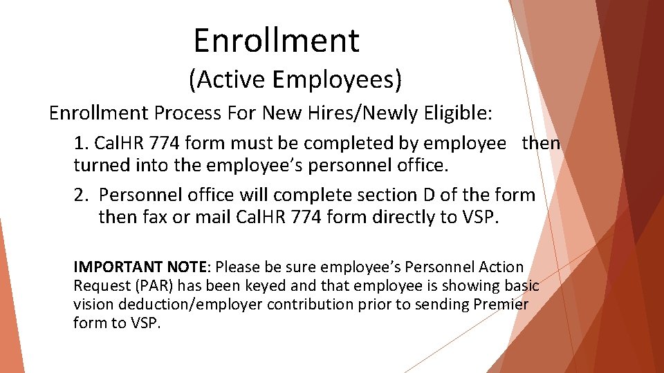 Enrollment (Active Employees) 2 Enrollment Process For New Hires/Newly Eligible: 1. Cal. HR 774