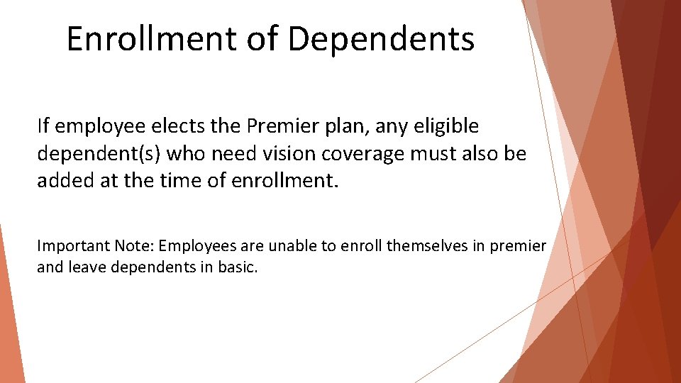  Enrollment of Dependents If employee elects the Premier plan, any eligible dependent(s) who