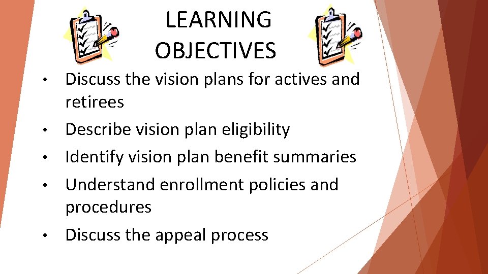  LEARNING OBJECTIVES • • • Discuss the vision plans for actives and retirees