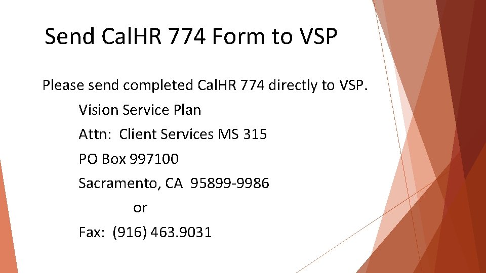 Send Cal. HR 774 Form to VSP Please send completed Cal. HR 774 directly