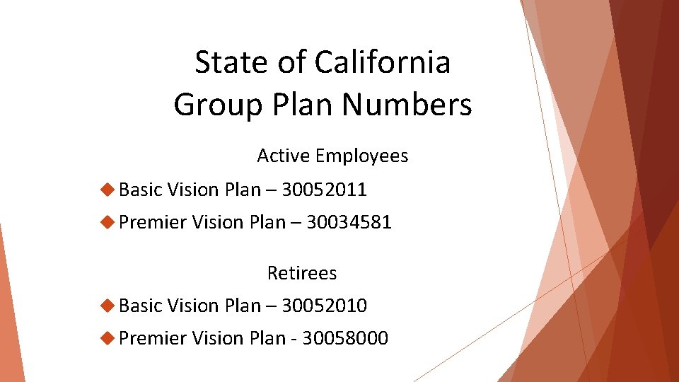 State of California Group Plan Numbers Active Employees Basic Vision Plan – 30052011 Premier