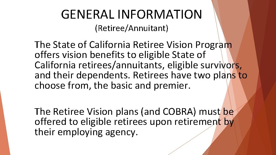 GENERAL INFORMATION (Retiree/Annuitant) The State of California Retiree Vision Program offers vision benefits to