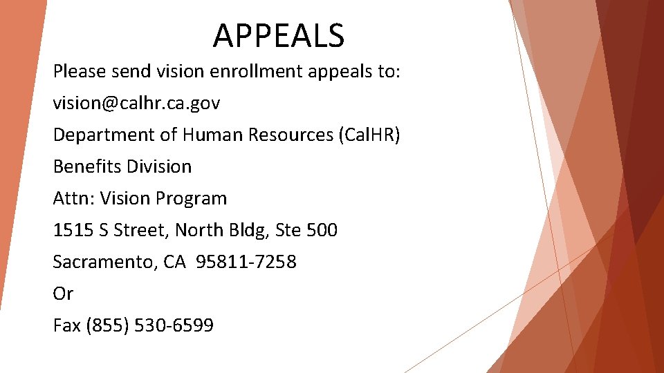 APPEALS Please send vision enrollment appeals to: vision@calhr. ca. gov Department of Human Resources