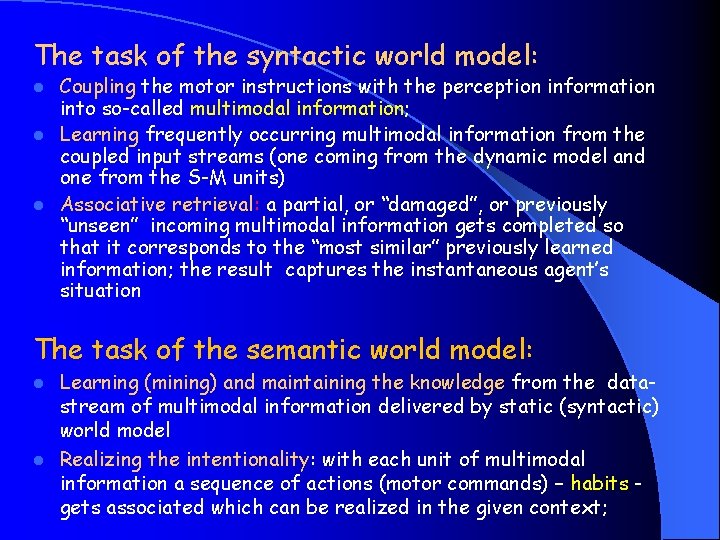 The task of the syntactic world model: Coupling the motor instructions with the perception