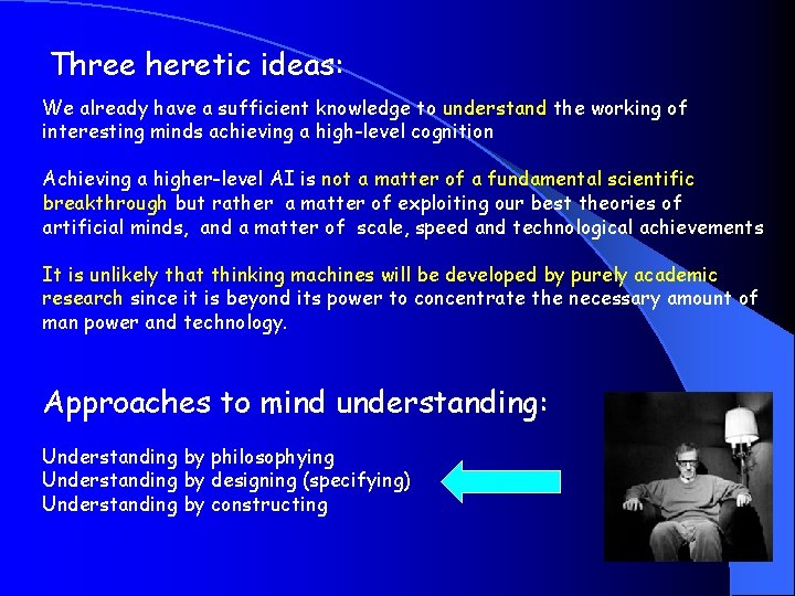 Three heretic ideas: We already have a sufficient knowledge to understand the working of