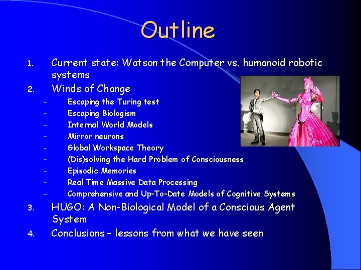 Outline Current state: Watson the Computer vs. humanoid robotic systems Winds of Change 1.