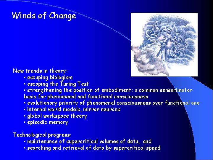 Winds of Change New trends in theory: • escaping biologism • escaping the Turing