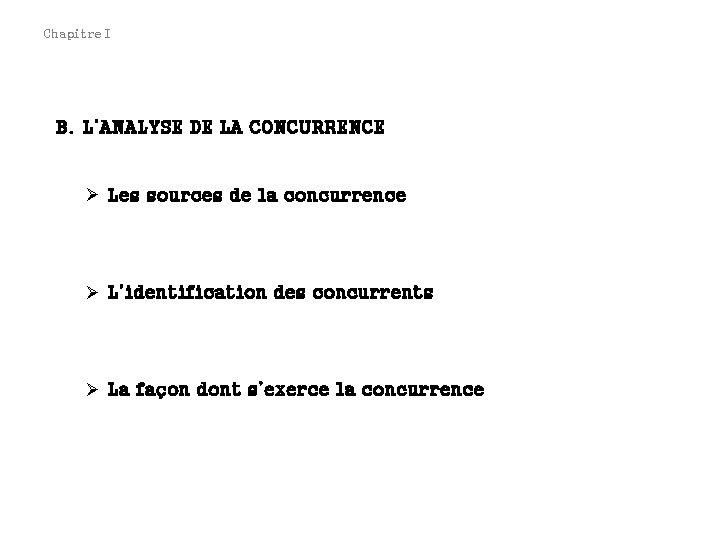 Chapitre I B. L’ANALYSE DE LA CONCURRENCE Ø Les sources de la concurrence Ø