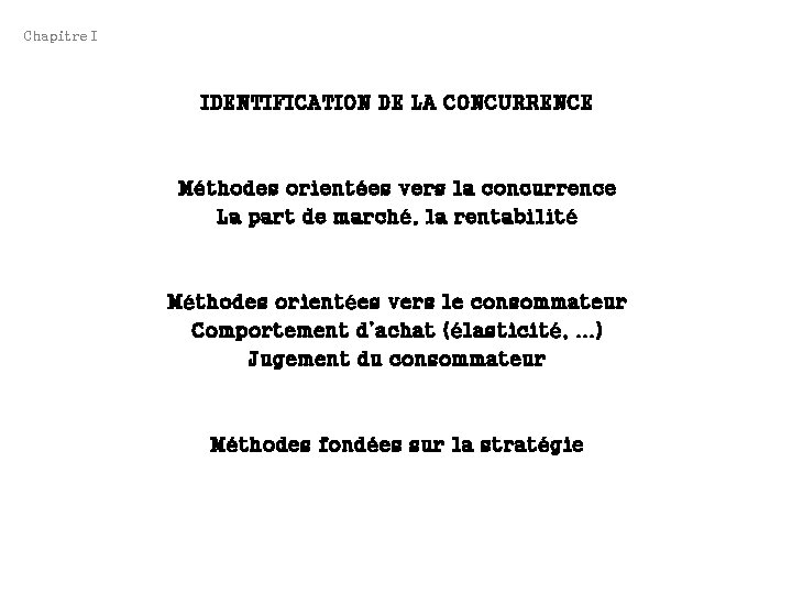 Chapitre I IDENTIFICATION DE LA CONCURRENCE Méthodes orientées vers la concurrence La part de