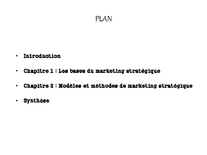 PLAN • Introduction • Chapitre 1 : Les bases du marketing stratégique • Chapitre