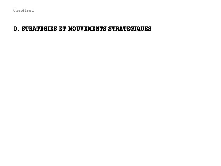 Chapitre I D. STRATEGIES ET MOUVEMENTS STRATEGIQUES 