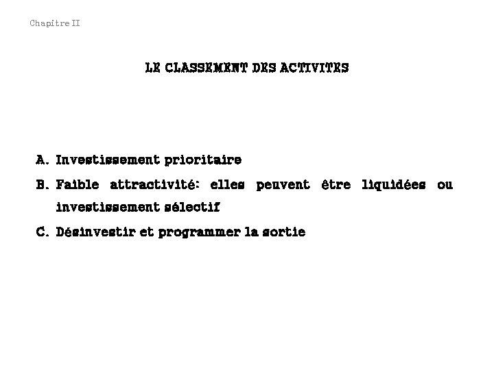 Chapitre II LE CLASSEMENT DES ACTIVITES A. Investissement prioritaire B. Faible attractivité: elles peuvent