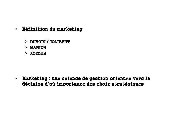  • Définition du marketing Ø DUBOIS / JOLIBERT Ø MARION Ø KOTLER •