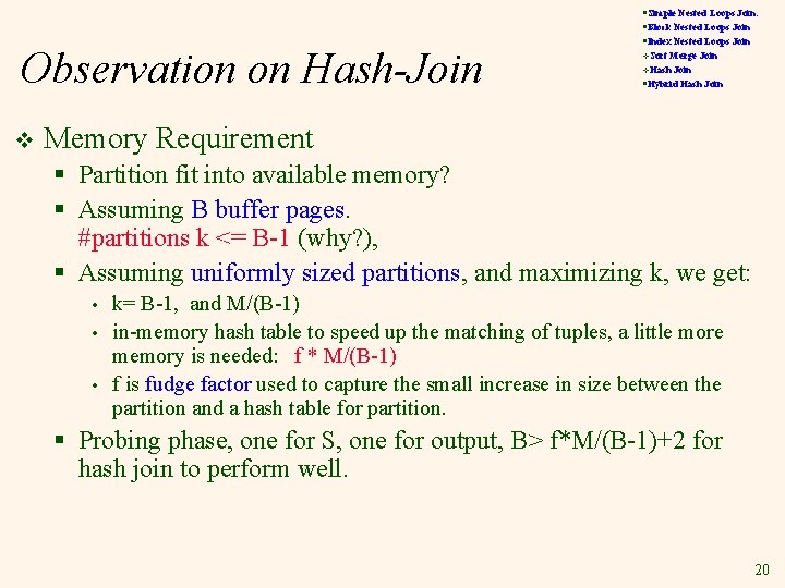 Observation on Hash-Join v §Simple Nested Loops Join: §Block Nested Loops Join §Index Nested