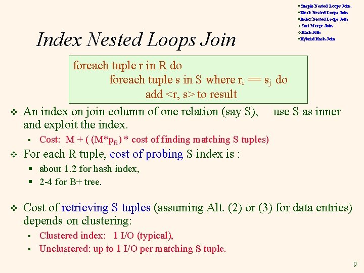 §Simple Nested Loops Join: §Block Nested Loops Join §Index Nested Loops Join v Merge