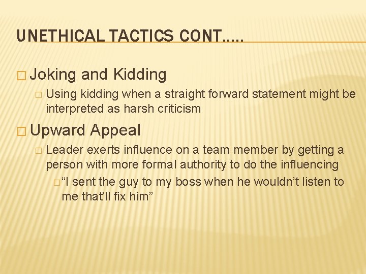 UNETHICAL TACTICS CONT. …. � Joking � and Kidding Using kidding when a straight