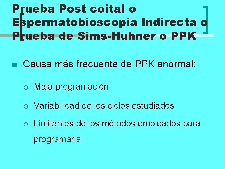 Prueba Post coital o Espermatobioscopia Indirecta o Prueba de Sims-Huhner o PPK n Causa