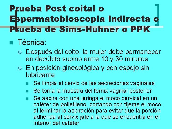 Prueba Post coital o Espermatobioscopia Indirecta o Prueba de Sims-Huhner o PPK n Técnica: