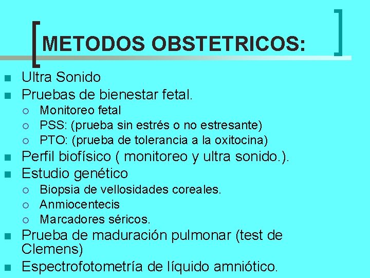 METODOS OBSTETRICOS: n n Ultra Sonido Pruebas de bienestar fetal. ¡ ¡ ¡ n