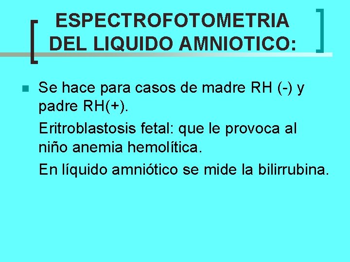 ESPECTROFOTOMETRIA DEL LIQUIDO AMNIOTICO: n Se hace para casos de madre RH (-) y