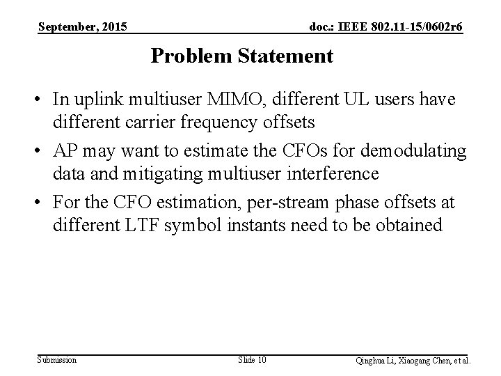 September, 2015 doc. : IEEE 802. 11 -15/0602 r 6 Problem Statement • In