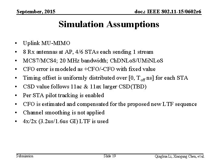 September, 2015 doc. : IEEE 802. 11 -15/0602 r 6 Simulation Assumptions • •