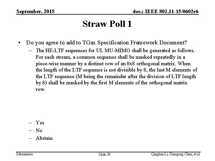 September, 2015 doc. : IEEE 802. 11 -15/0602 r 6 Straw Poll 1 •