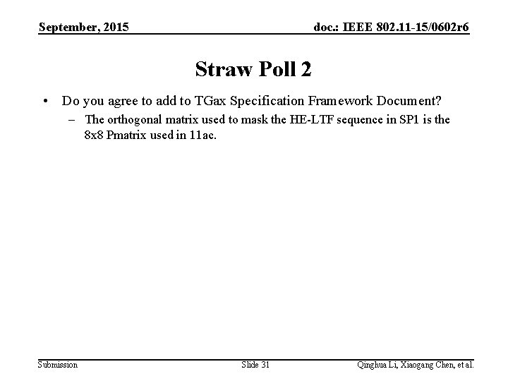 September, 2015 doc. : IEEE 802. 11 -15/0602 r 6 Straw Poll 2 •