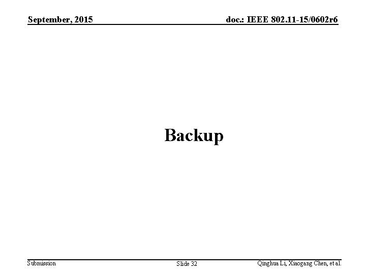 September, 2015 doc. : IEEE 802. 11 -15/0602 r 6 Backup Submission Slide 32