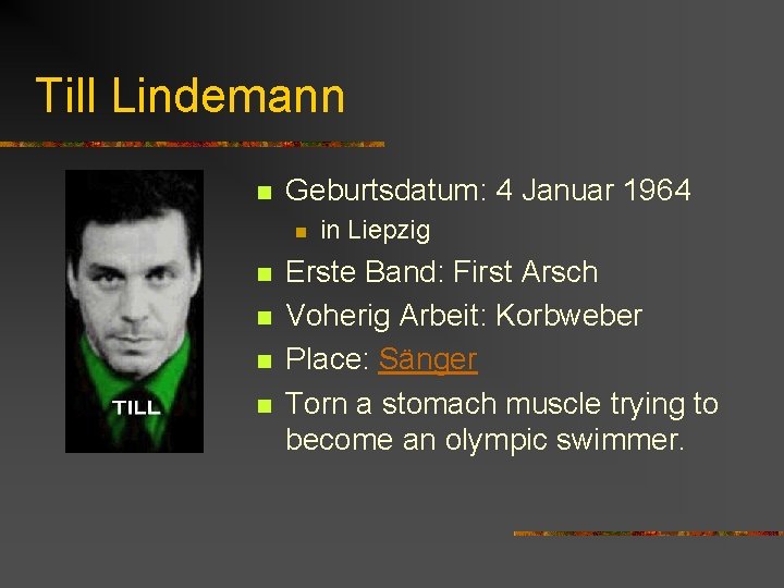 Till Lindemann n Geburtsdatum: 4 Januar 1964 n n n in Liepzig Erste Band: