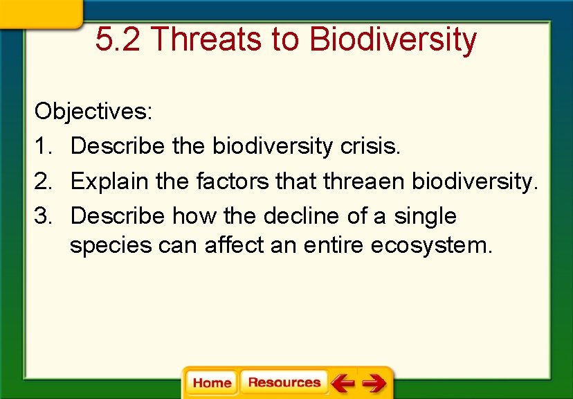 5. 2 Threats to Biodiversity Objectives: 1. Describe the biodiversity crisis. 2. Explain the