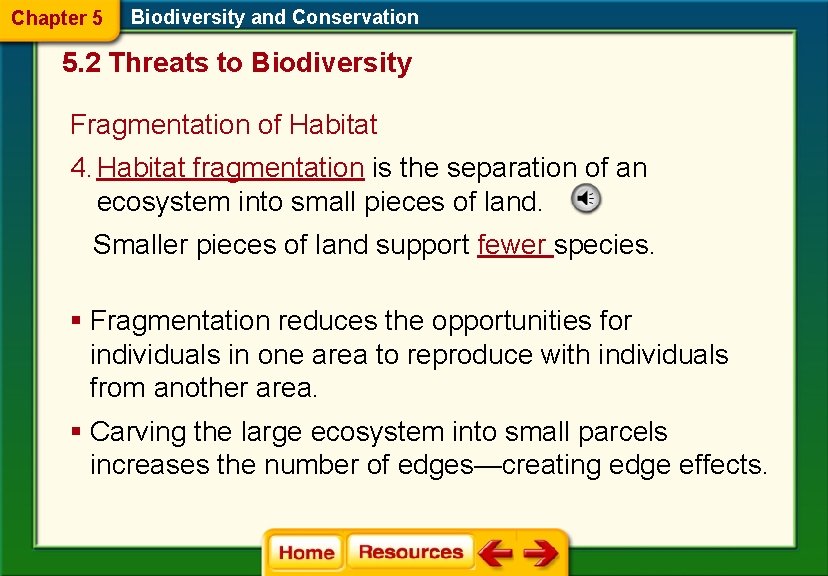 Chapter 5 Biodiversity and Conservation 5. 2 Threats to Biodiversity Fragmentation of Habitat 4.