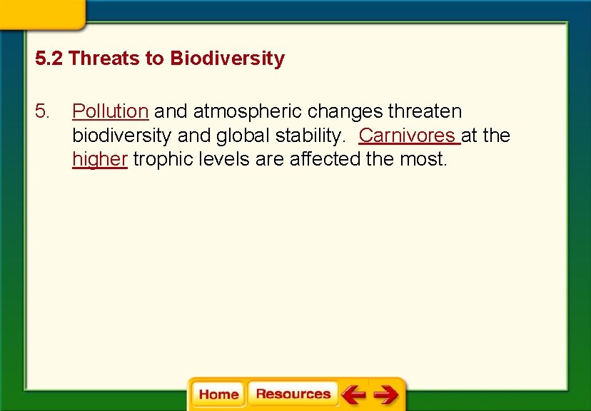 5. 2 Threats to Biodiversity 5. Pollution and atmospheric changes threaten biodiversity and global