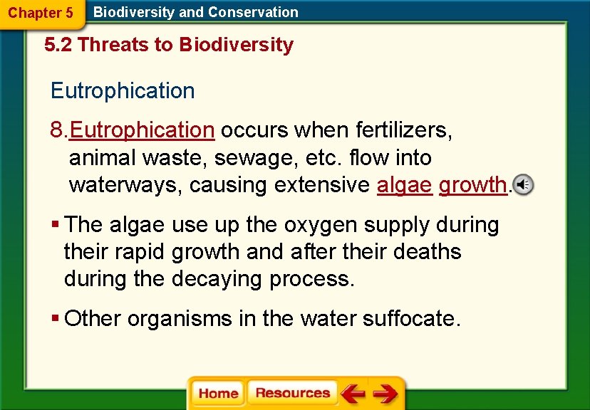 Chapter 5 Biodiversity and Conservation 5. 2 Threats to Biodiversity Eutrophication 8. Eutrophication occurs