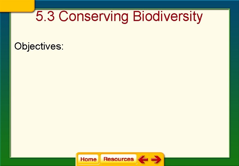 5. 3 Conserving Biodiversity Objectives: 