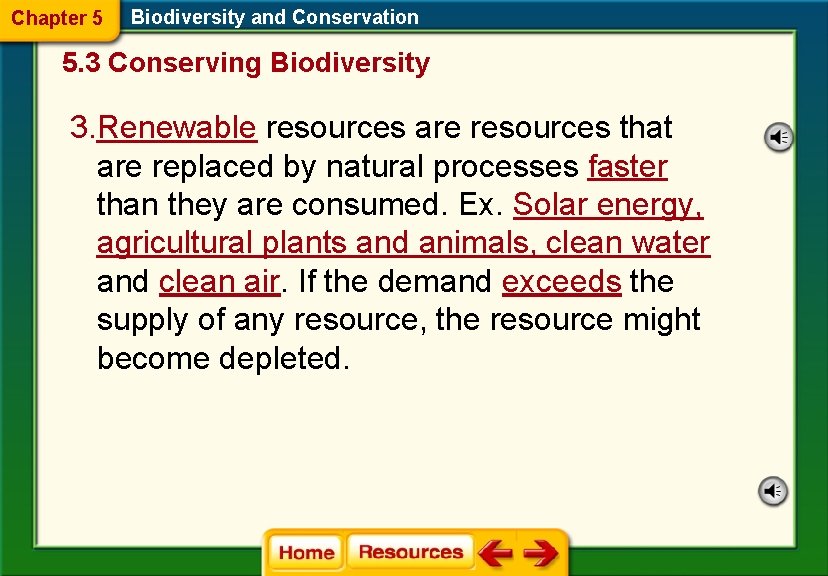 Chapter 5 Biodiversity and Conservation 5. 3 Conserving Biodiversity 3. Renewable resources are resources