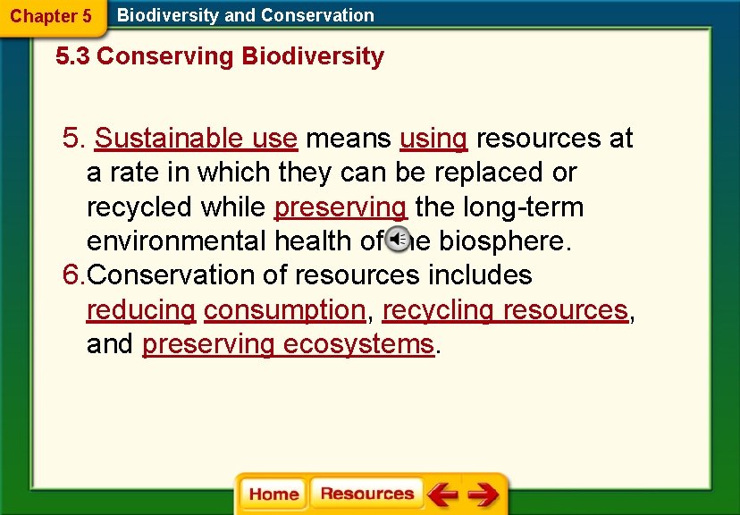 Chapter 5 Biodiversity and Conservation 5. 3 Conserving Biodiversity 5. Sustainable use means using Chapter 5 Biodiversity and Conservation 5. 3 Conserving Biodiversity 5. Sustainable use means using
