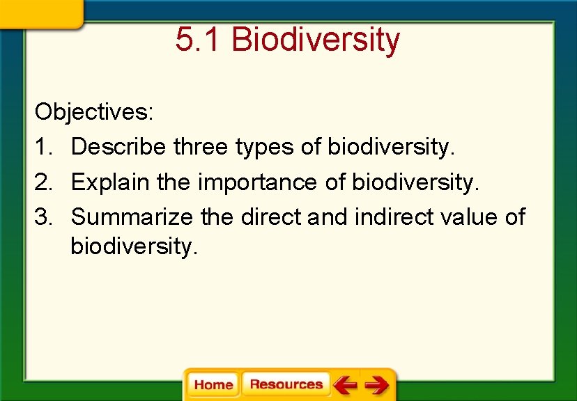 5. 1 Biodiversity Objectives: 1. Describe three types of biodiversity. 2. Explain the importance