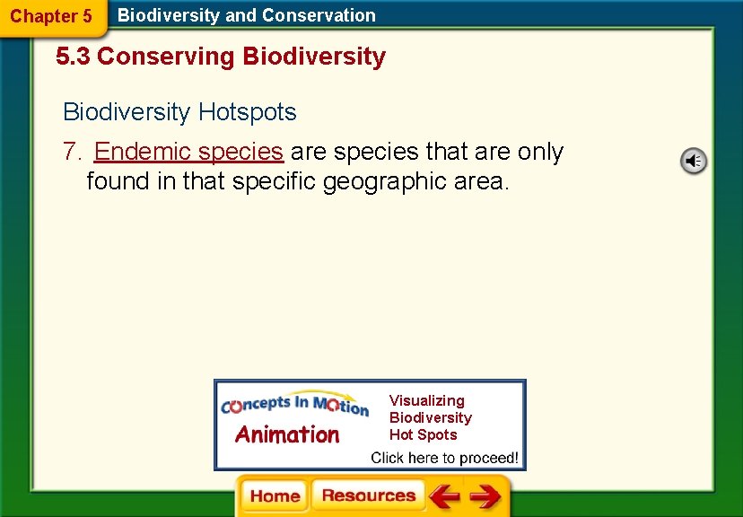 Chapter 5 Biodiversity and Conservation 5. 3 Conserving Biodiversity Hotspots 7. Endemic species are