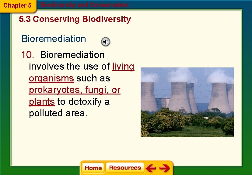 Chapter 5 Biodiversity and Conservation 5. 3 Conserving Biodiversity Bioremediation 10. Bioremediation involves the